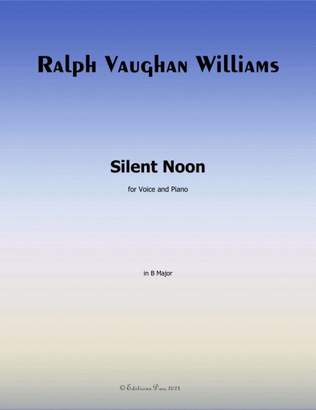 Silent Noon, by Vaughan Williams, in B Major