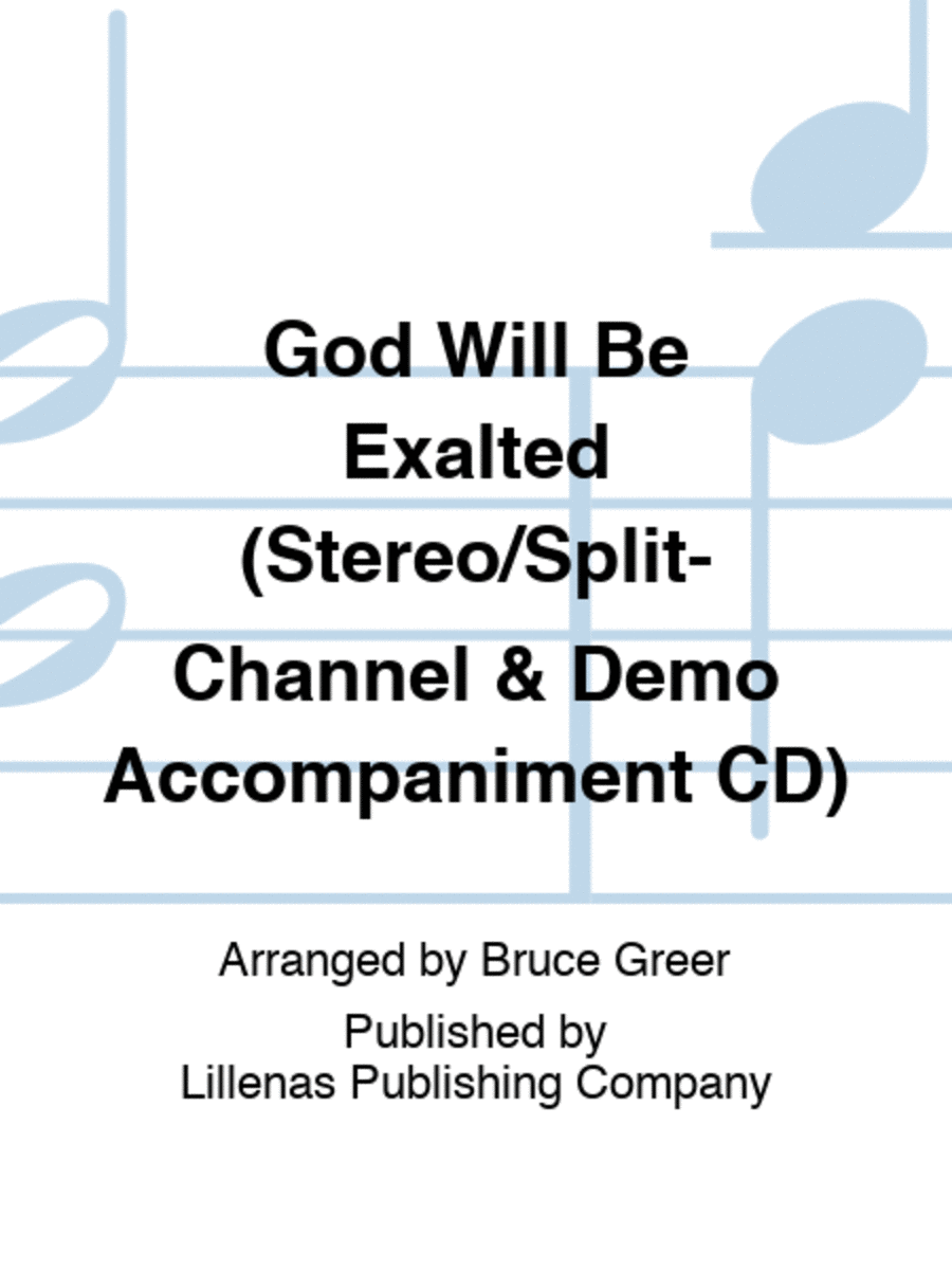 God Will Be Exalted (Stereo/Split-Channel & Demo Accompaniment CD)
