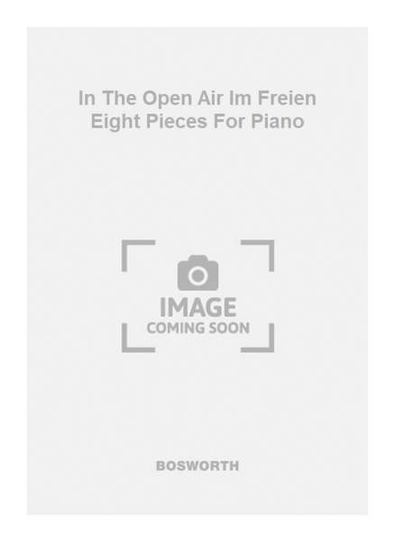 In The Open Air Im Freien Eight Pieces For Piano