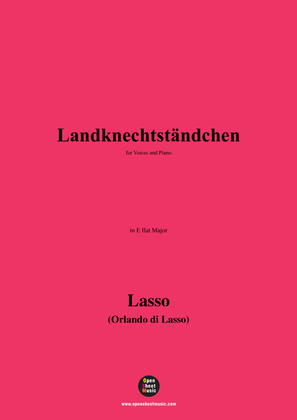 O. de Lassus-Landknechtständchen,in E flat Major