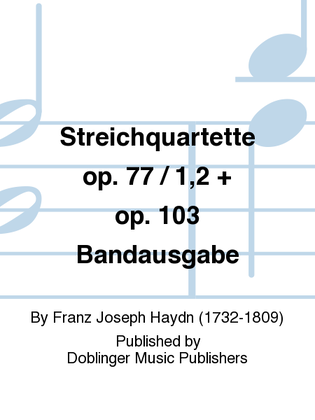 Streichquartette op. 77 / 1,2 + op. 103 Bandausgabe