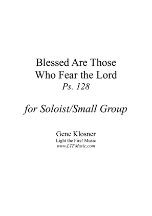 Blessed Are Those Who Fear the Lord (Ps. 128) [Soloist/Small Group]