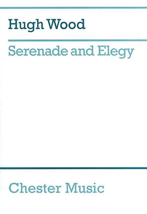 Hugh Wood: Serenade And Elegy (score)