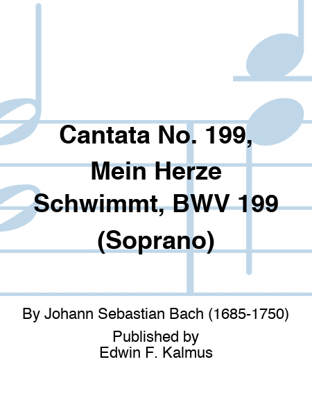 Cantata No. 199, Mein Herze Schwimmt, BWV 199 (Soprano)