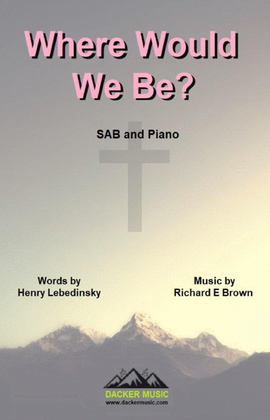 Where Would We Be? - SAB