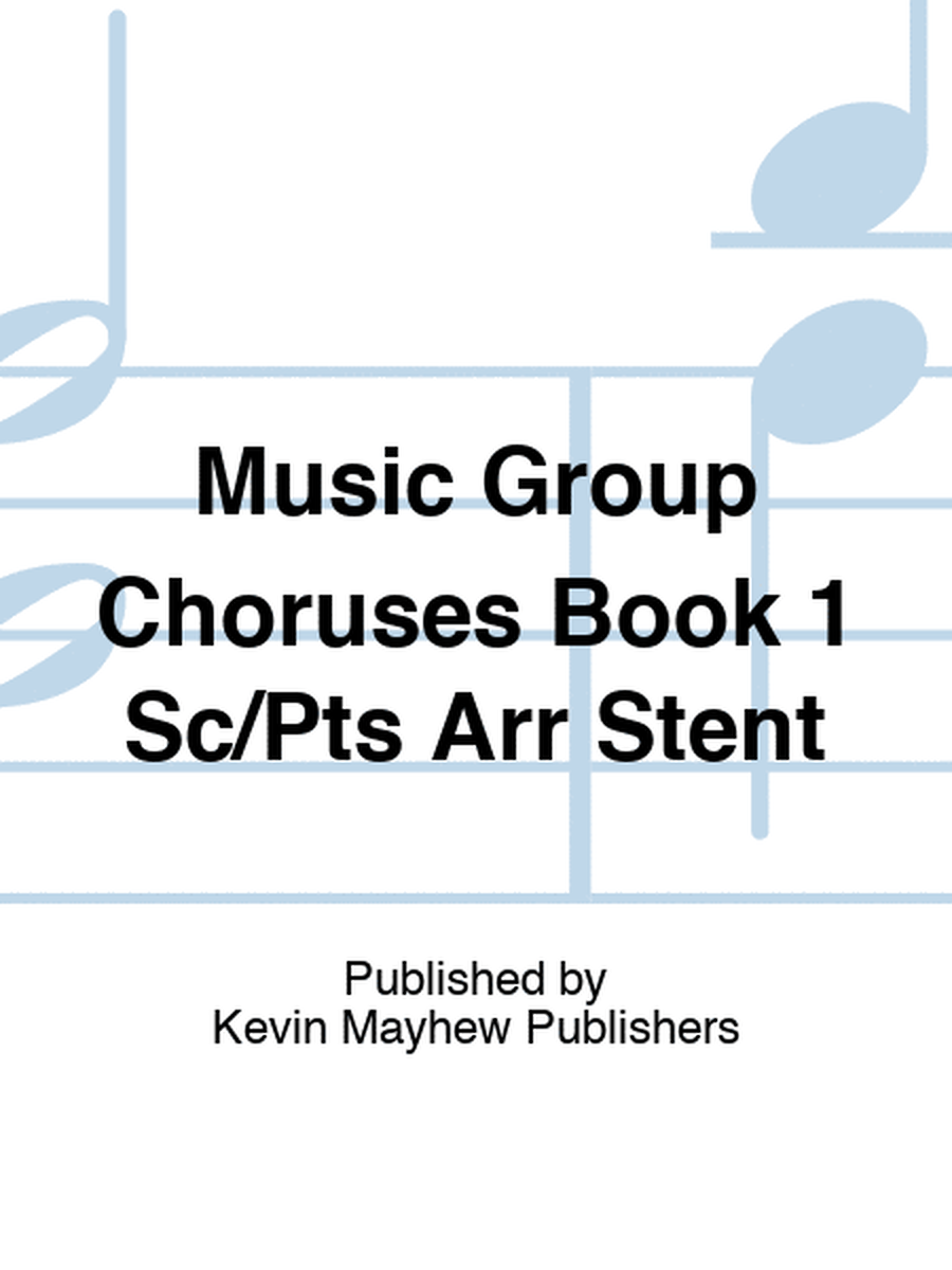 Music Group Choruses Book 1 Sc/Pts Arr Stent