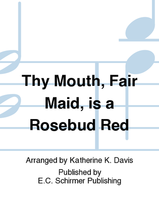 Book cover for Thy Mouth, Fair Maid, is a Rosebud Red (Mein Maedel hat einen Rosenmund)