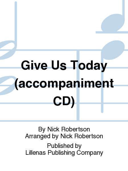 Give Us Today (accompaniment CD)