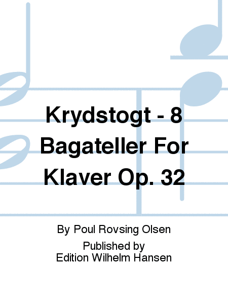 Krydstogt - 8 Bagateller For Klaver Op. 32