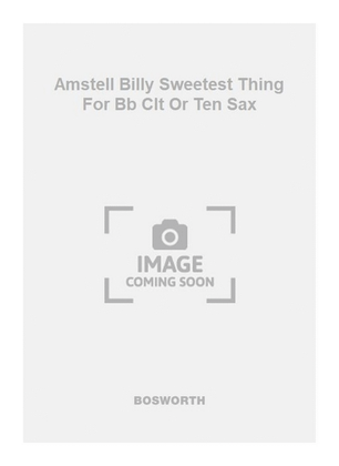 Amstell Billy Sweetest Thing For Bb Clt Or Ten Sax