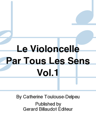 Le Violoncelle Par Tous Les Sens Vol. 1