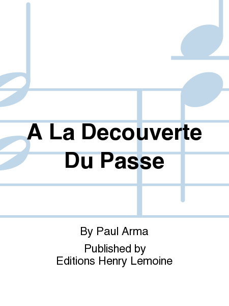 A La Decouverte Du Passe