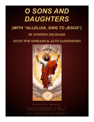 Book cover for O Sons And Daughters (with "Alleluia, Sing To Jesus) (Duet for Soprano & Alto Saxophone)