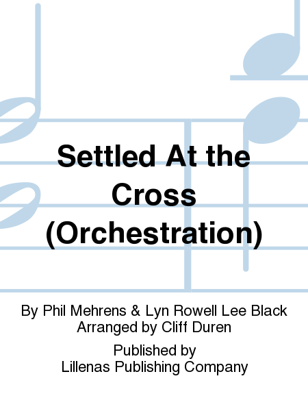 Settled At the Cross (Orchestration)