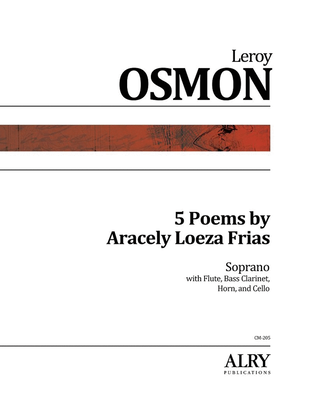 5 Poems by Aracely Loeza Frias for Soprano, Flute, Bass Clarinet, Horn and Cello