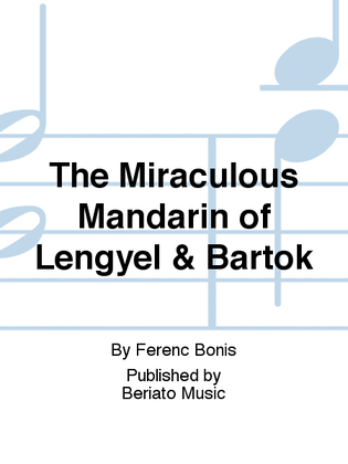 The Miraculous Mandarin of Lengyel & Bartok