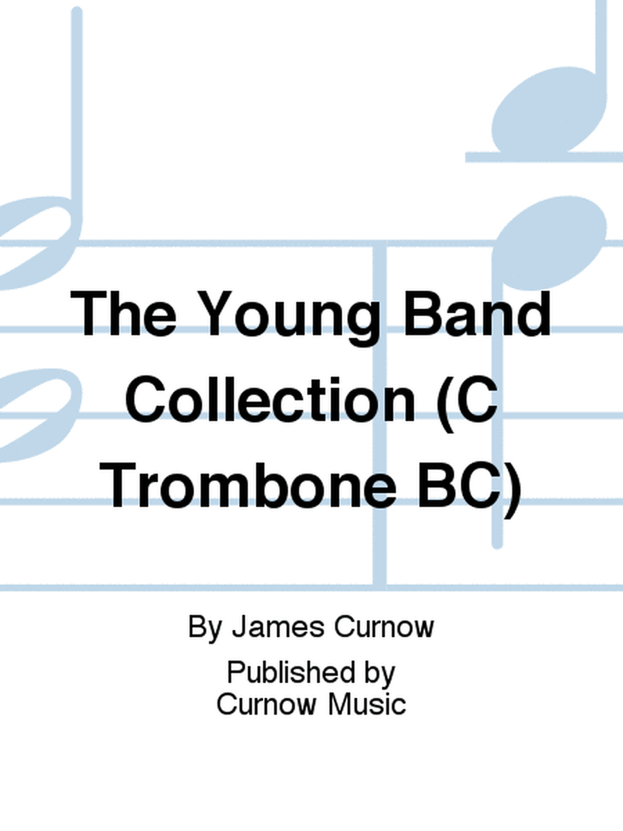 The Young Band Collection (C Trombone BC)