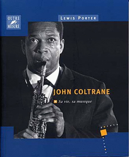 John Coltrane, sa vie, sa musique