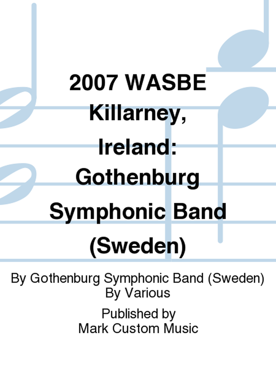 2007 WASBE Killarney, Ireland: Gothenburg Symphonic Band (Sweden)