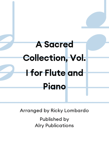 A Sacred Collection, Vol. I for Flute and Piano