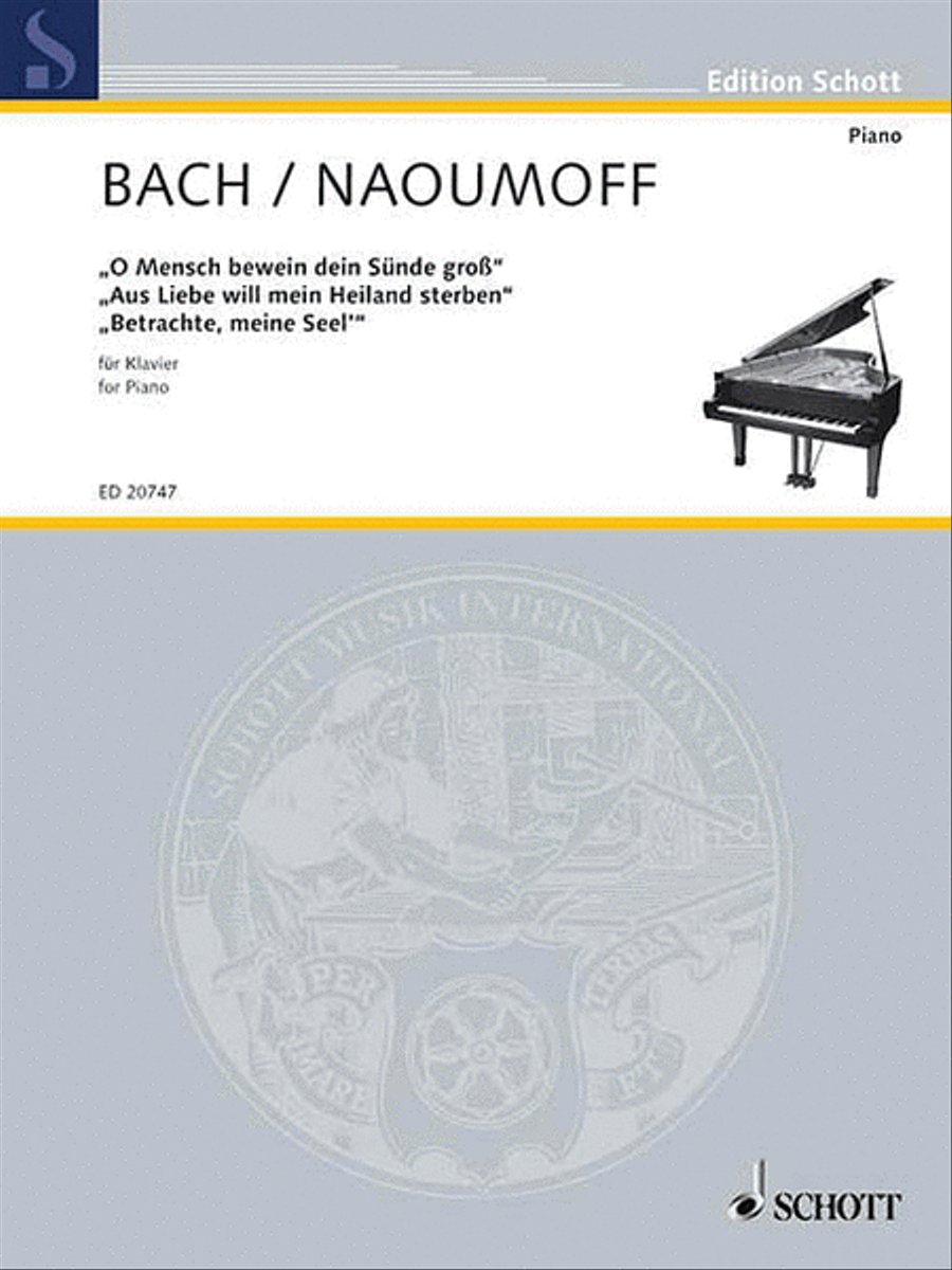 O Mensch Bewein dein Sünde Gross • Aus Liebe will mein Heiland sterben • Betrachte, mein Seel Piano Solo scores gallery preview page 1