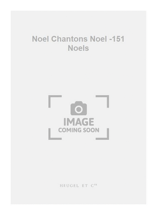 Book cover for Noel Chantons Noel -151 Noels