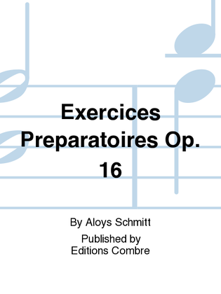 Exercices preparatoires Op. 16