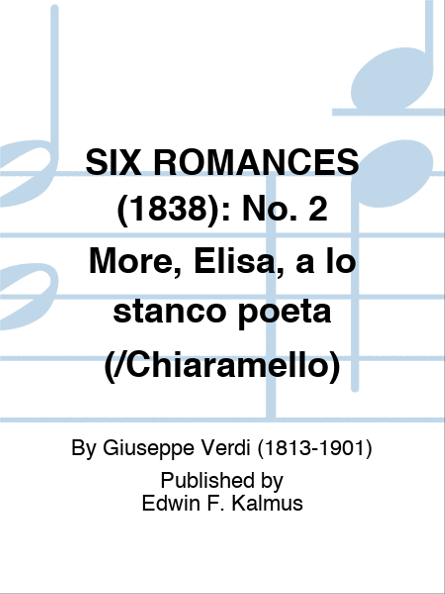 SIX ROMANCES (1838): No. 2 More, Elisa, a lo stanco poeta (/Chiaramello)