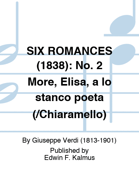 SIX ROMANCES (1838): No. 2 More, Elisa, a lo stanco poeta (/Chiaramello)