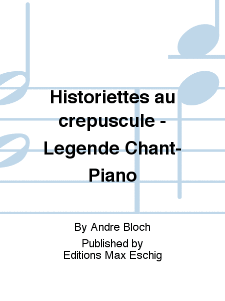 Historiettes au crepuscule - Legende Chant-Piano