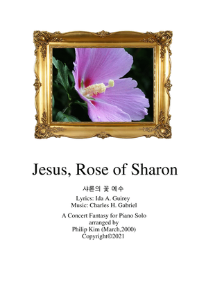 Jesus, Rose of Sharon A Concert Fantasy for piano solo 샤론의 꽃 예수 피아노 편곡