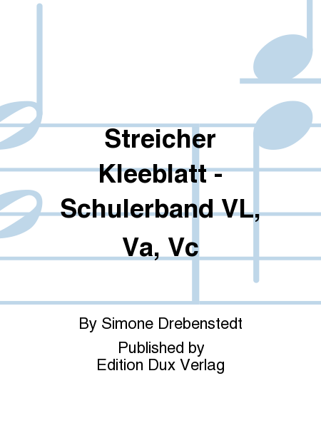 Streicher Kleeblatt - Schulerband VL, Va, Vc