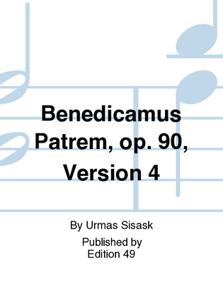 Benedicamus Patrem, op. 90, Version 4