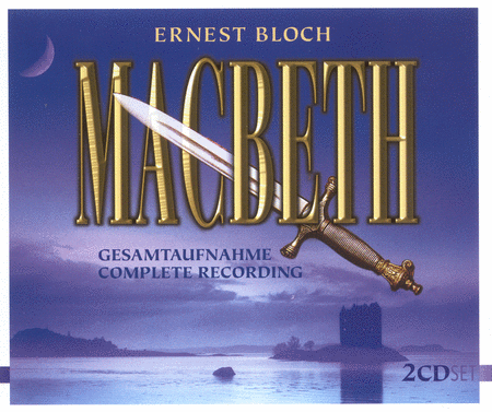 E. Bloch: Macbeth [Opera]
