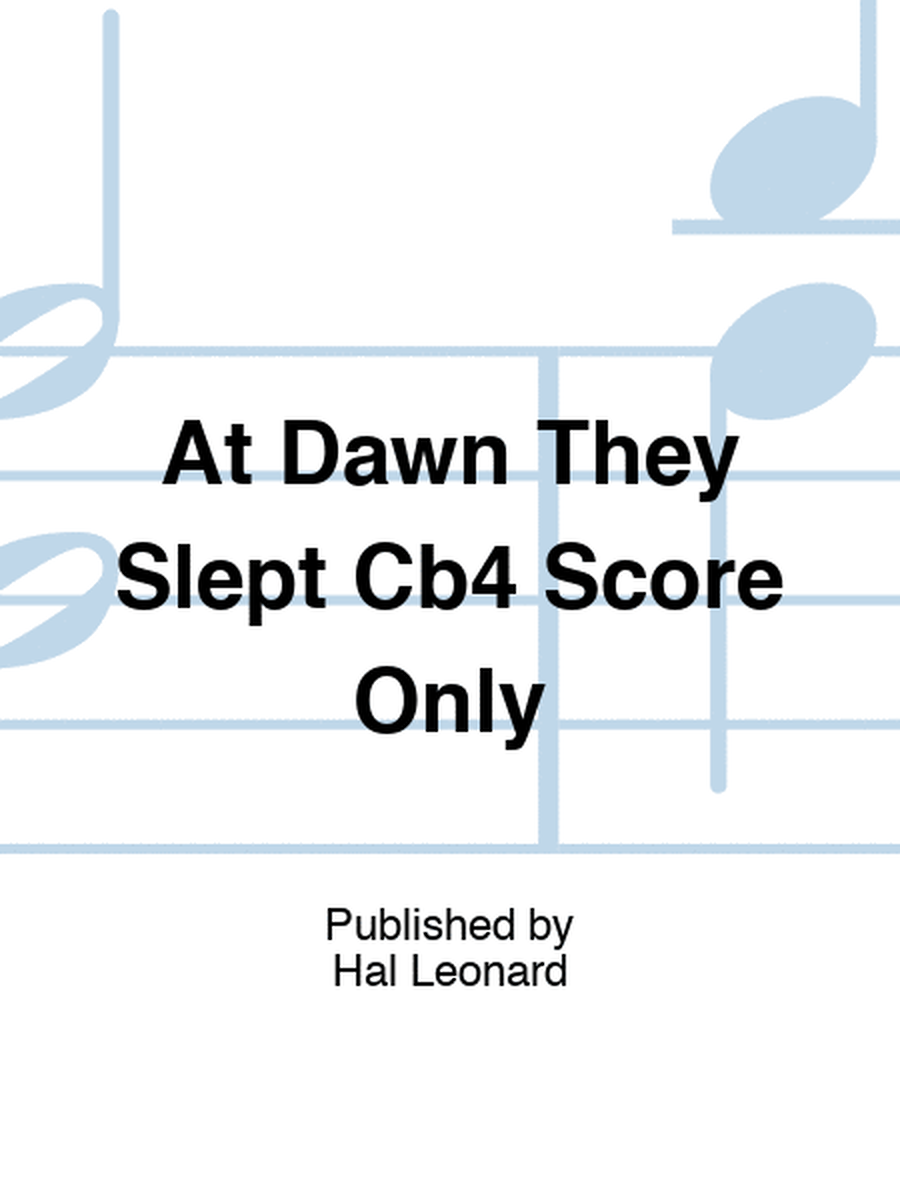 At Dawn They Slept Cb4 Score Only