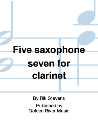 Five saxophone seven for clarinet