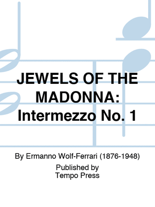 JEWELS OF THE MADONNA: Intermezzo No. 1