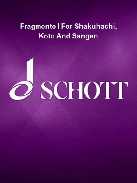 Fragmente I For Shakuhachi, Koto And Sangen