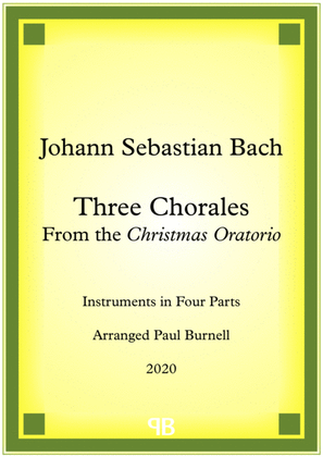 Three Chorales From the Christmas Oratorio, arranged for instruments in four parts