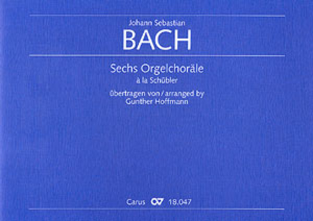 Six Organ Chorales a la Schubler based on cantata movements
