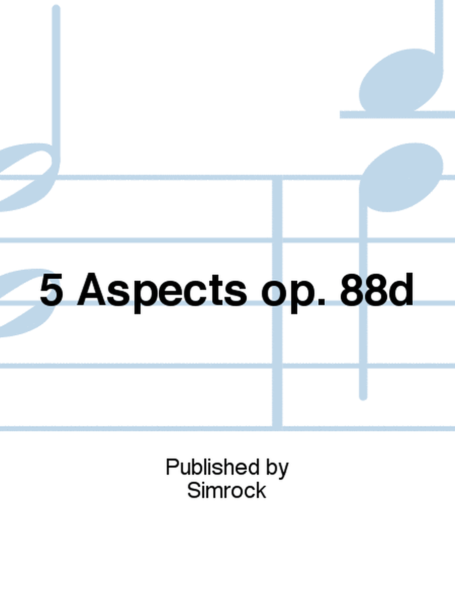 5 Aspects op. 88d