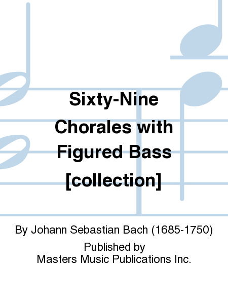 Sixty-Nine Chorales with Figured Bass [collection]