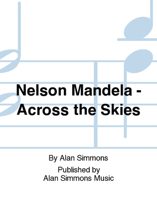 Nelson Mandela - Across the Skies
