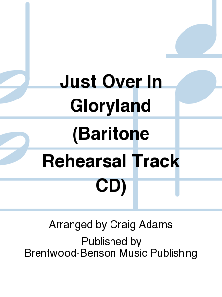 Just Over In Gloryland (Baritone Rehearsal Track CD)