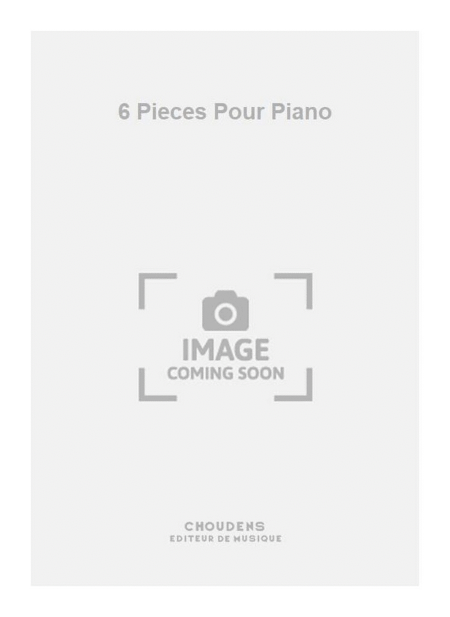 6 Pieces Pour Piano
