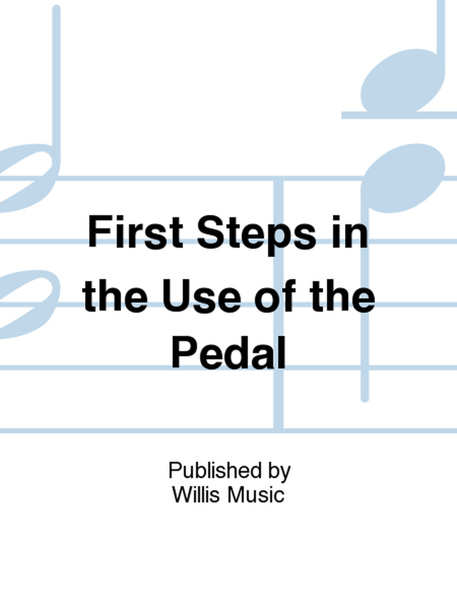 First Steps in the Use of the Pedal