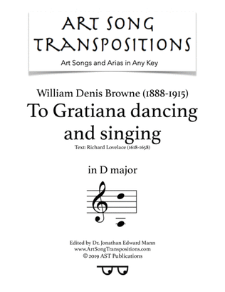 BROWNE: To Gratiana dancing and singing (transposed to D major)