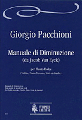 Diminution Manual from works by Jacob Van Eyck for Recorder (Violin, Flute, Viol)