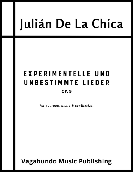 De La Chica: Experimentelle und unbestimmte Lieder Op. 9