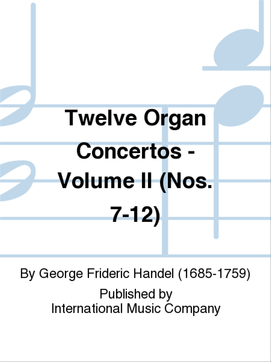 George Frideric Handel: Twelve Organ Concertos: Volume II (Nos. 7-12) (RUTHARDT)